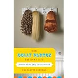 how dolly parton saved my life a novel of the jelly jar sisterhood