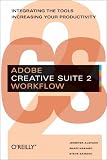 Adobe Creative Suite 2 Workflow: Integrating the Tools, Increasing Your Productivity