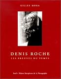 Denis Roche, les preuves du temps