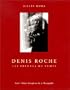 Denis Roche, les preuves du temps