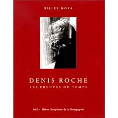 Denis Roche, les preuves du temps