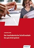 Produkt-Bild: Der kaufm&auml;nnische Schriftverkehr: Der gute Brief gewinnt