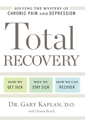 Total Recovery: Solving the Mystery of Chronic Pain and Depression