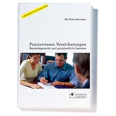 Praxiswissen Versicherungen. Bedarfsgerecht und ganzheitlich beraten (Gebundene Ausgabe)
