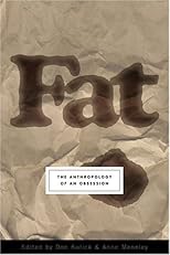 Fat: The Anthropology of an Obsession
