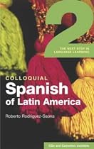 Colloquial Spanish of Latin America 2: The Next Step in Language Learning (Colloquial Series)