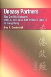 Uneasy Partners: The Conflict Between PUBLIC INTEREST and PRIVATE PROFIT in Hong Kong