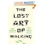 The Lost Art of Walking: The History, Science, and Literature of Pedestrianism