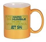 It's hard to be humble when you Drive a Jet Ski Coffee Mug in Metallic Colors