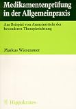 Medikamentenpr&uuml;fung in der Allgemeinpraxis - Am Beispiel von Arzneimitteln der besonderen Therapierichtung - Markus Wiesenauer