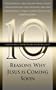 Ten Reasons Why Jesus Is Coming Soon (Ten Christian Leaders Share Their Insights)