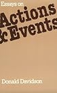 Essays on Actions and Events (Philosophical Essays of Donald Davidson)