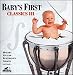 Search : Baby's First: Classics III [CASSETTE]