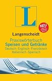 Langenscheidt Praxisw&ouml;rterbuch Speisen & Getr&auml;nke: Deutsch - Englisch - Franz&ouml;sisch - Italienisch - Spanisch - Fritz Kerndter