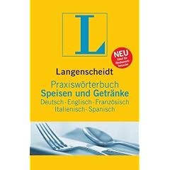 Langenscheidt Praxisw�rterbuch Speisen & Getr�nke: Deutsch - Englisch - Franz�sisch - Italienisch - Spanisch