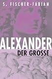 Alexander der Grosse - Siegfried Fischer-Fabian, Siegfried Fischer- Fabian
