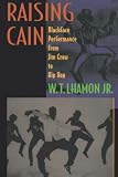 Raising Cain: Blackface Performance from Jim Crow to Hip Hop