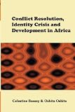 Conflict Resolution, Identity Crisis, and Development in Africa