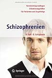 Schizophrenien: Ein Ratgeber f&uuml;r Patienten und Angeh&ouml;rige - Daniel Hell, Daniel Sch&uuml;pbach