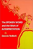 The Spoken Word and the Work of Interpretation (University of Pennsylvania Publications in Conduct & Communication)