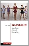 Produkt-Bild: Kinderballett: Grundlagen - Methodik - Neue Wege