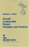 Aircraft Landing Gear Design: Principles and Practices (AIAA Education): Principles and Practices (AIAA Education Series)
