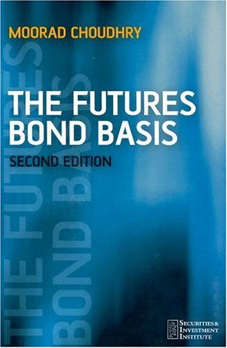 Moorad Choudhry. The Futures Bond Basis (Securities Institute).