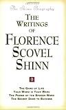 The Writings of Florence Scovel Shinn (Includes The Shinn Biography): The Game of Life/ Your Word Is Your Wand/ The Power of the Spoken Word/ The Secret Door to Success