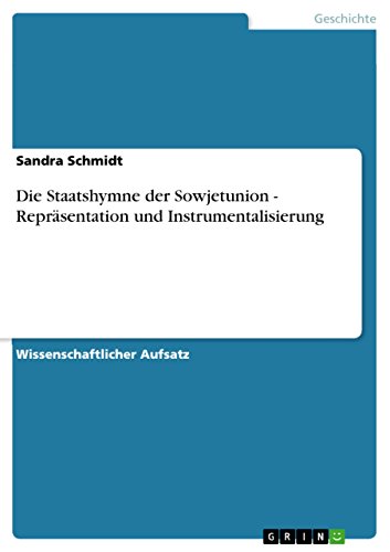 Die Staatshymne der Sowjetunion - Repräsentation und Instrumentalisierung (German Edition)
