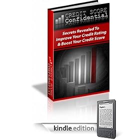 Credit Score Confidential: Secrets Revealed to Boost Your Credit Rating & Boost Your Credit Score