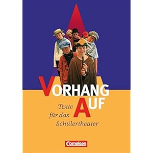 Vorhang auf: Texte für das Schülertheater 5.-8. Schuljahr