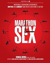 Marathon Sex: Incredible Lovemaking Experiences Hotter and Longer Than You've Ever Done It Before Marathon Sex: Incredible Lovemaking Experiences Hotter and Longer Than You've Ever Done It Before