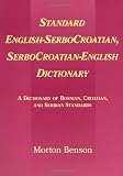 Standard English-SerboCroatian, SerboCroatian-English Dictionary: A Dictionary of Bosnian, Croatian, and Serbian Standards