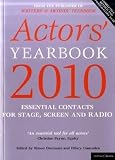 Actors' Yearbook 2010: Essential Contacts for Stage, Screen and Radio