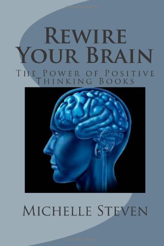 Rewire Your Brain: The Power of Positive Thinking Books