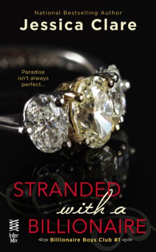 Stranded with a Billionaire (THE BILLIONAIRE BOYS CLUB) by Jessica Clare