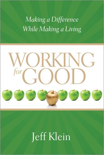 Working for Good: Making a Difference While Making a Living