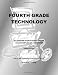 Fourth Grade Technology: 32 Lessons Every Fourth Grader Can Accomplish on a Computer