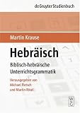 Hebr&auml;isch. Biblisch-hebr&auml;ische Unterrichtsgrammatik: Biblisch-hebraische Unterrichtsgrammatik (Gruyter - de Gruyter Studienb&uuml;cher): Biblisch-hebr&auml;ische Unterrichtsgrammatik (de Gruyter Studienbuch)