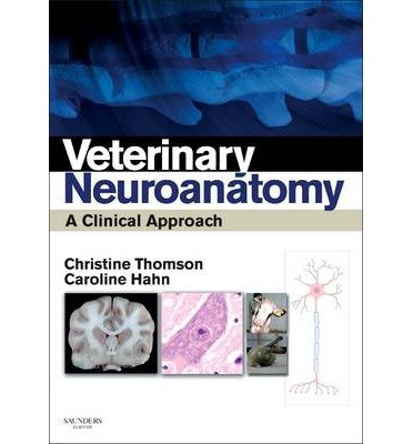 [(Veterinary Neuroanatomy: A Clinical Approach)] [Author: Christine E. Thomson] published on (June, 2012)
