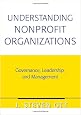 Understanding Nonprofit Organizations: Governance, Leadership, and Management