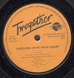 CARELESS WITH YOUR HEART 7 INCH (7