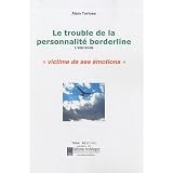 Le trouble de la personnalit� borderline : L'�tat limite : victime de ses �motionspar Alain Tortosa