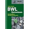 Basiswissen BWL: Ein Schnellkurs f�r Nicht-Betriebswirte