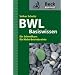 Basiswissen BWL: Ein Schnellkurs f�r Nicht-Betriebswirte