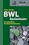 Basiswissen BWL: Ein Schnellkurs f�r Nicht-Betriebswirte