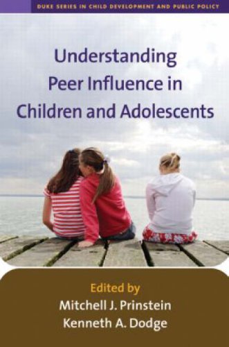 Understanding Peer Influence in Children and Adolescents (The Duke Series in Child Develpment and Public Policy)