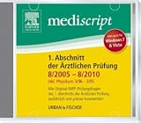 Mediscript 1 - Abschnitt der &Auml;rztlichen Pr&uuml;fung 8/05-8/10 CD, inkl - Physikum 3/96-3/05 - Elsevier