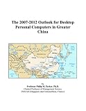 Review ICON Group International, Inc.  / The 2007-2012 Outlook for Desktop Personal Computers in Greater China