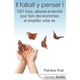 Il fallait y penser ! 1001 trucs, astuces et secrets pour faire des �conomies et simplifier votre vie